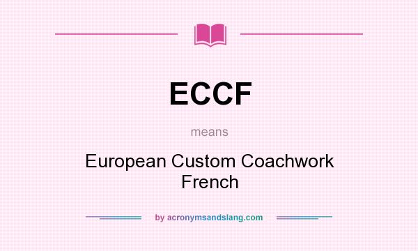 What does ECCF mean? It stands for European Custom Coachwork French