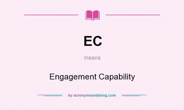 What does EC mean? It stands for Engagement Capability