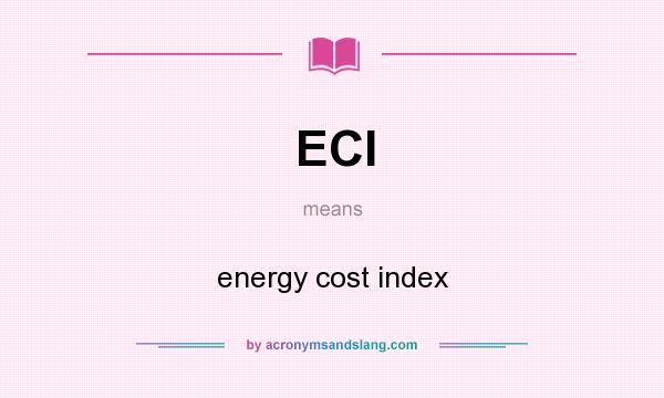 What does ECI mean? It stands for energy cost index
