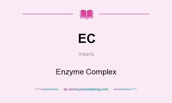 What does EC mean? It stands for Enzyme Complex