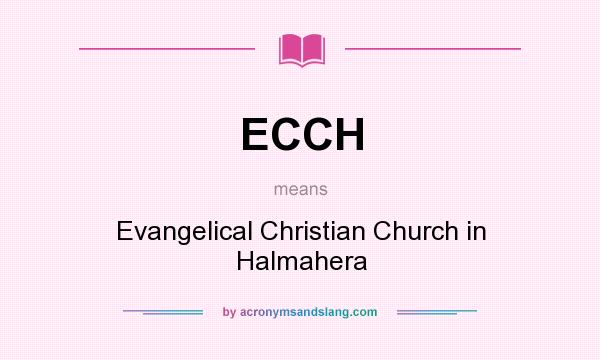 What does ECCH mean? It stands for Evangelical Christian Church in Halmahera