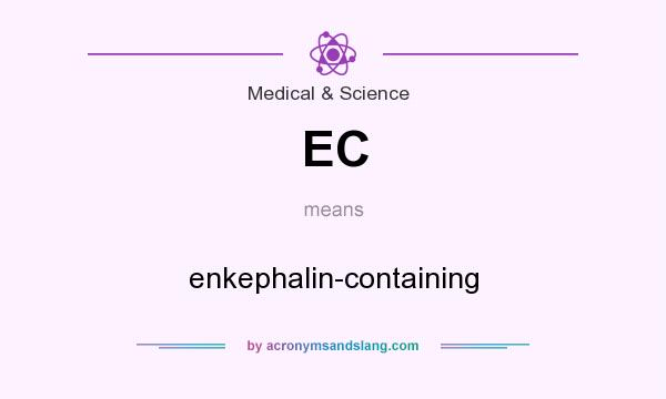What does EC mean? It stands for enkephalin-containing