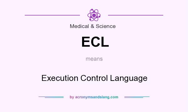 What does ECL mean? It stands for Execution Control Language