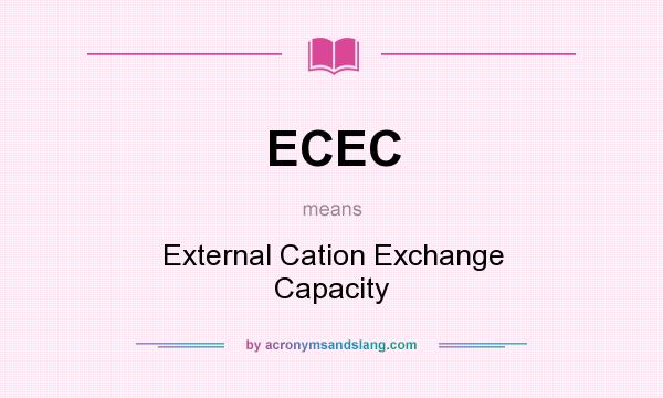 What does ECEC mean? It stands for External Cation Exchange Capacity