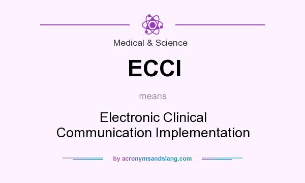 What does ECCI mean? It stands for Electronic Clinical Communication Implementation