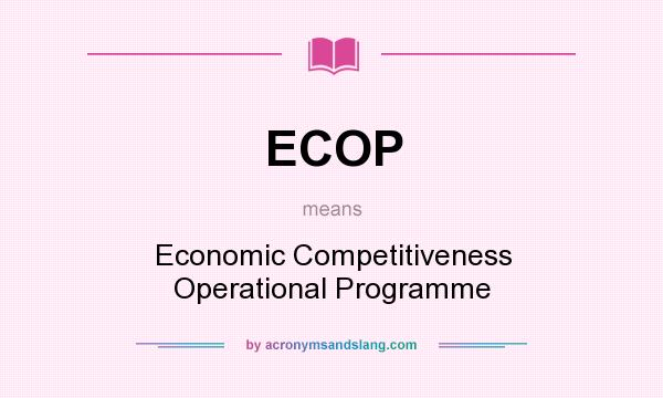 What does ECOP mean? It stands for Economic Competitiveness Operational Programme