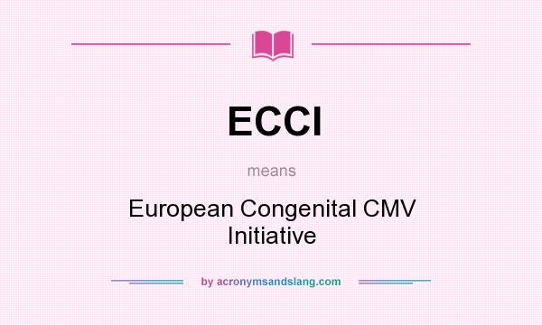 What does ECCI mean? It stands for European Congenital CMV Initiative