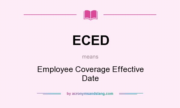 What does ECED mean? It stands for Employee Coverage Effective Date