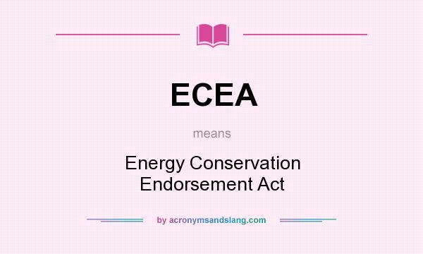What does ECEA mean? It stands for Energy Conservation Endorsement Act