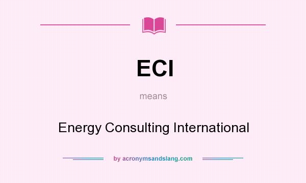 What does ECI mean? It stands for Energy Consulting International
