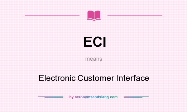 What does ECI mean? It stands for Electronic Customer Interface