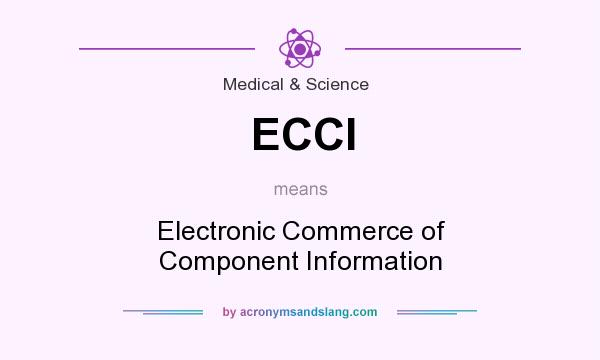 What does ECCI mean? It stands for Electronic Commerce of Component Information