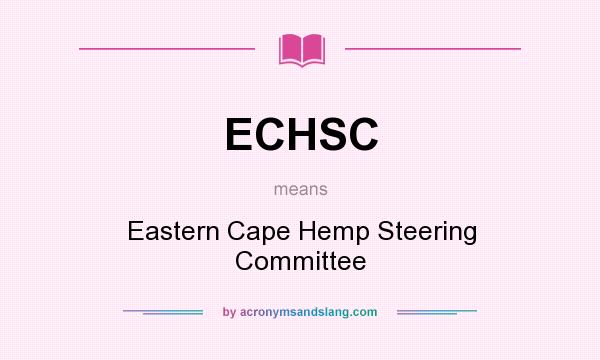What does ECHSC mean? It stands for Eastern Cape Hemp Steering Committee