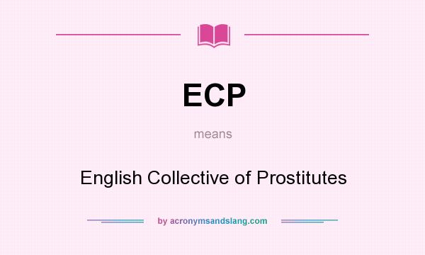 What does ECP mean? It stands for English Collective of Prostitutes