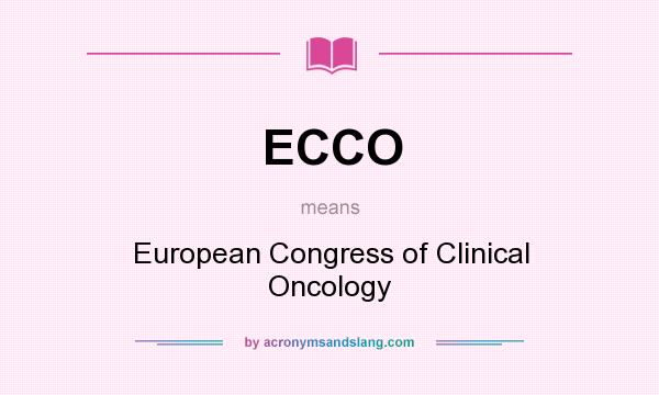 What does ECCO mean? It stands for European Congress of Clinical Oncology