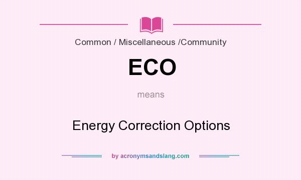 What does ECO mean? It stands for Energy Correction Options