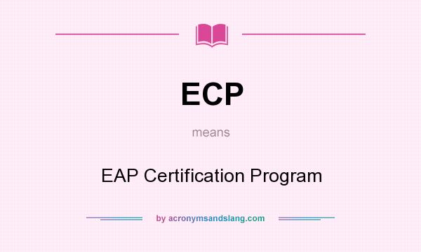 What does ECP mean? It stands for EAP Certification Program
