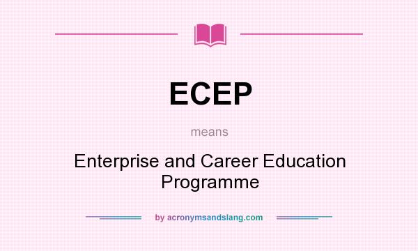What does ECEP mean? It stands for Enterprise and Career Education Programme