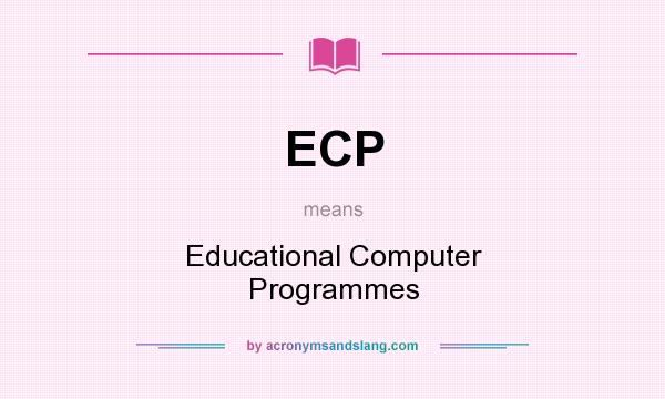 What does ECP mean? It stands for Educational Computer Programmes