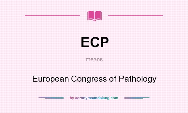 What does ECP mean? It stands for European Congress of Pathology