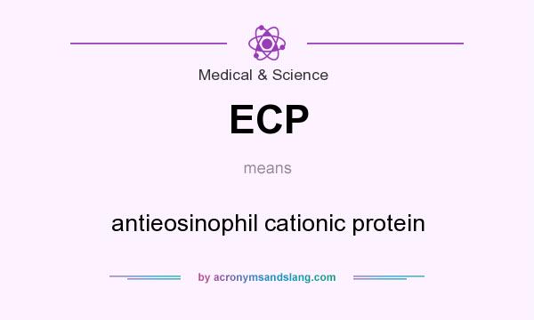 What does ECP mean? It stands for antieosinophil cationic protein