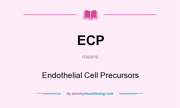 What does ECP mean? It stands for Endothelial Cell Precursors