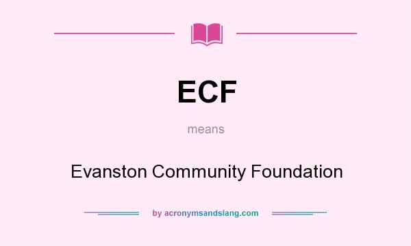 What does ECF mean? It stands for Evanston Community Foundation