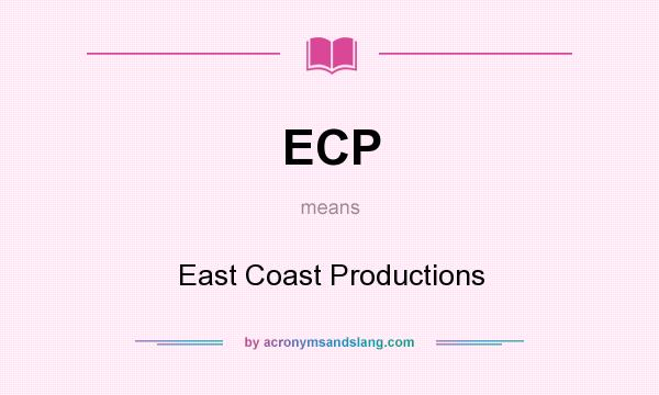 What does ECP mean? It stands for East Coast Productions