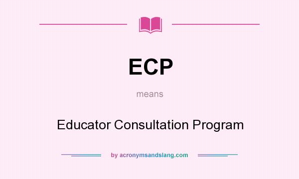 What does ECP mean? It stands for Educator Consultation Program