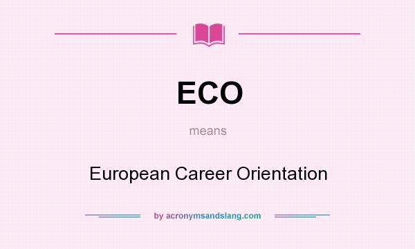 What does ECO mean? It stands for European Career Orientation
