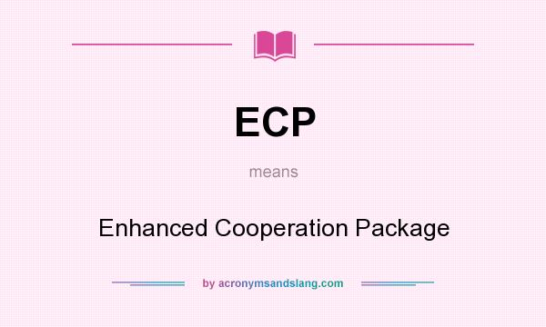 What does ECP mean? It stands for Enhanced Cooperation Package