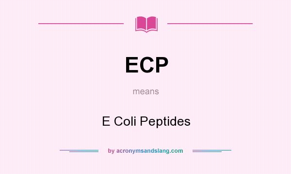 What does ECP mean? It stands for E Coli Peptides