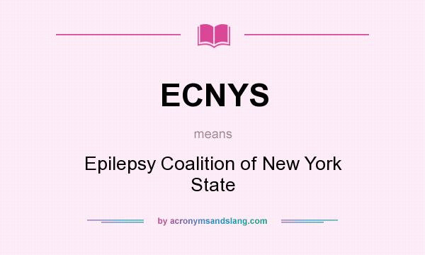 What does ECNYS mean? It stands for Epilepsy Coalition of New York State