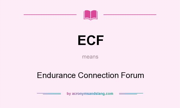 What does ECF mean? It stands for Endurance Connection Forum