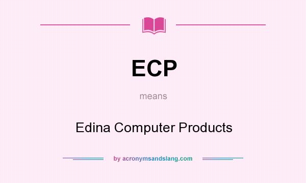 What does ECP mean? It stands for Edina Computer Products