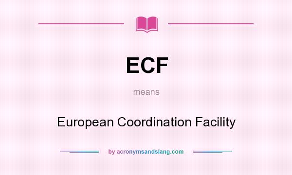 What does ECF mean? It stands for European Coordination Facility