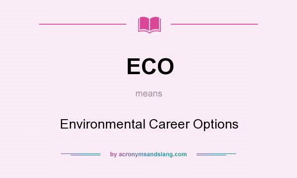 What does ECO mean? It stands for Environmental Career Options