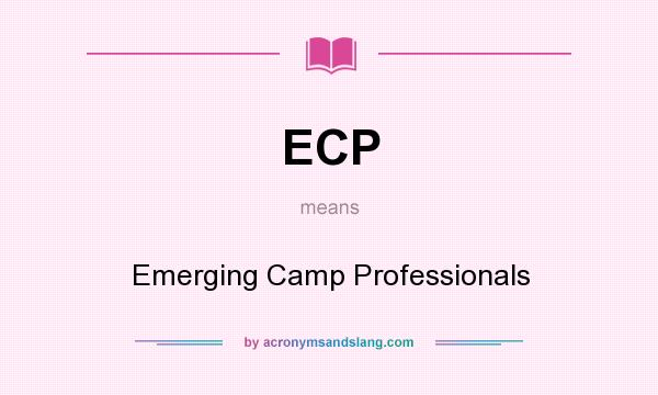 What does ECP mean? It stands for Emerging Camp Professionals