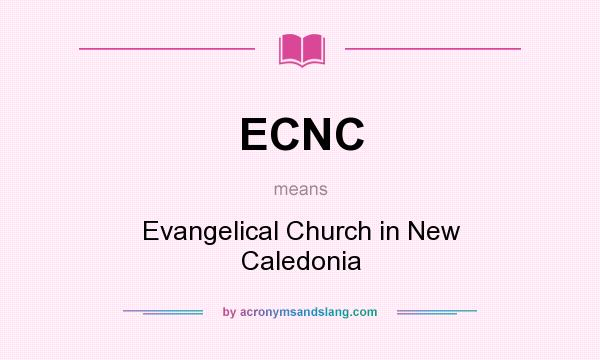 What does ECNC mean? It stands for Evangelical Church in New Caledonia