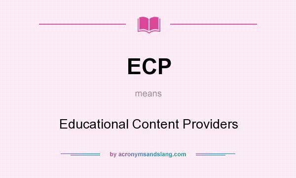 What does ECP mean? It stands for Educational Content Providers