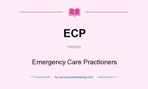 What does ECP mean? It stands for Emergency Care Practioners