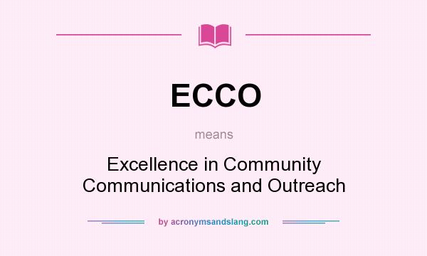 What does ECCO mean? It stands for Excellence in Community Communications and Outreach