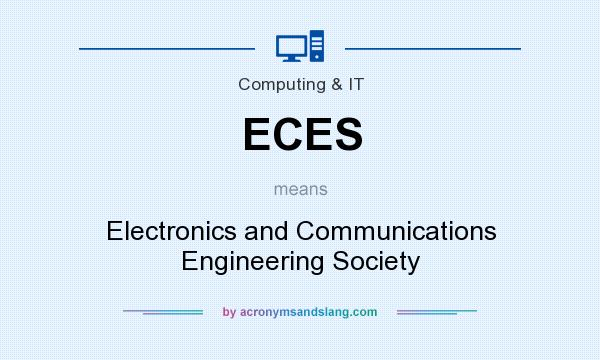 What does ECES mean? It stands for Electronics and Communications Engineering Society
