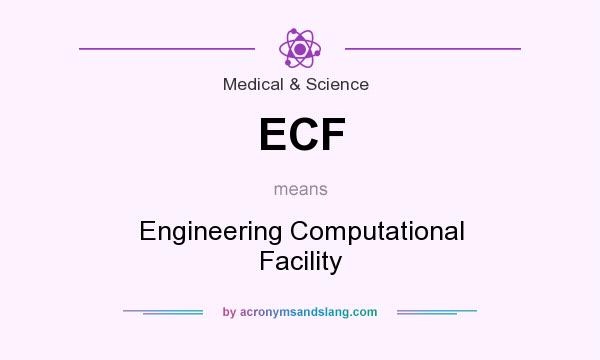 What does ECF mean? It stands for Engineering Computational Facility