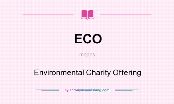 What does ECO mean? It stands for Environmental Charity Offering