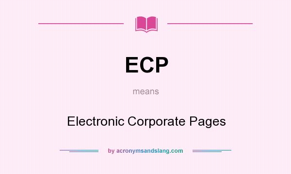 What does ECP mean? It stands for Electronic Corporate Pages