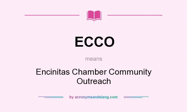 What does ECCO mean? It stands for Encinitas Chamber Community Outreach