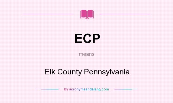 What does ECP mean? It stands for Elk County Pennsylvania
