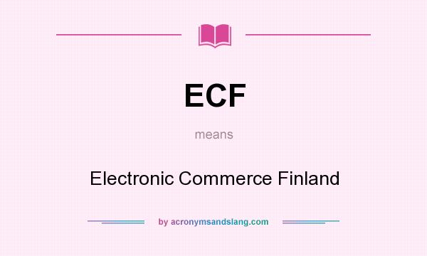 What does ECF mean? It stands for Electronic Commerce Finland