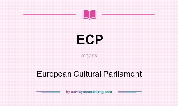 What does ECP mean? It stands for European Cultural Parliament